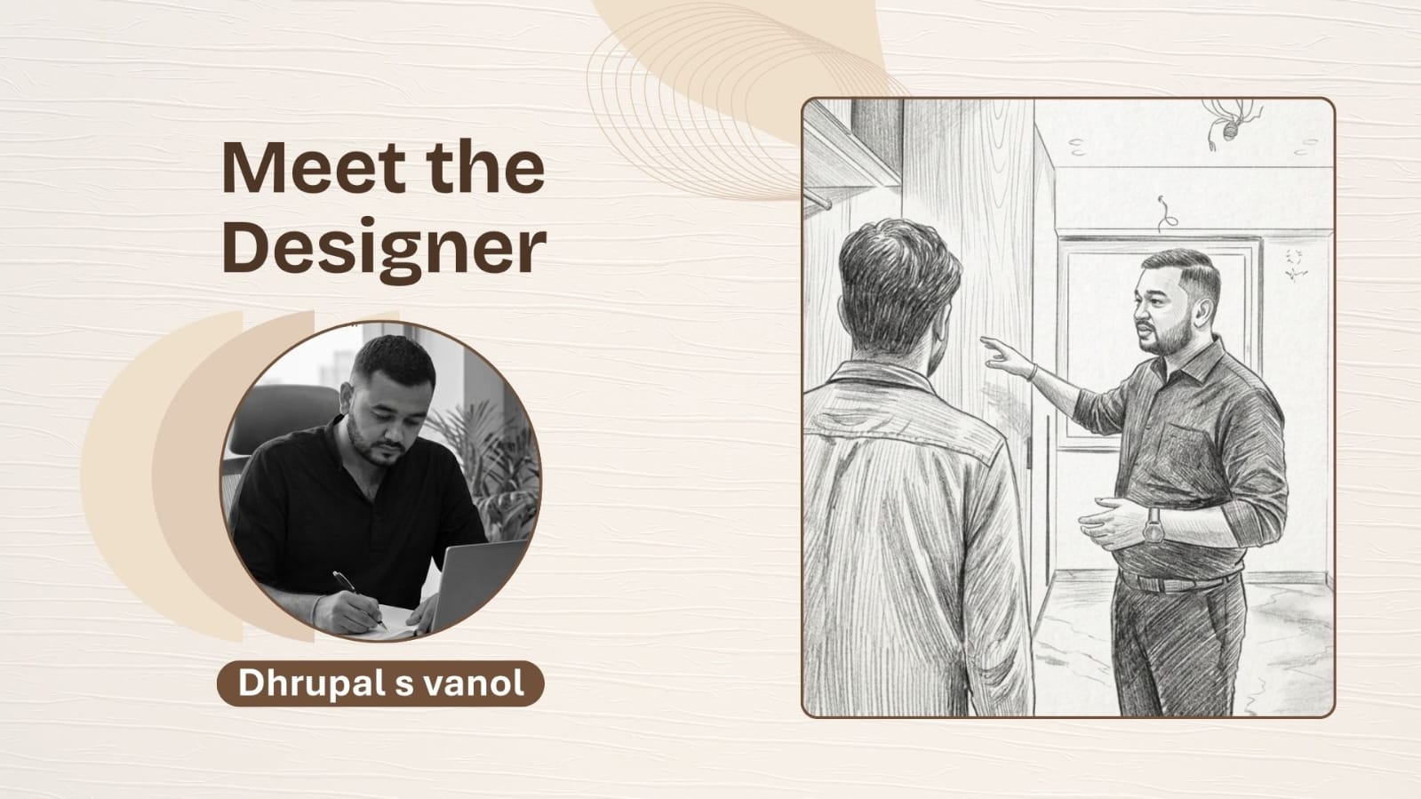 Meet the Designer - Dhrupal S Vanol